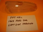 One FPT48L Left Side Parking Light Lens 1949 Ford Passenger Car. Fixed Price $5.99.